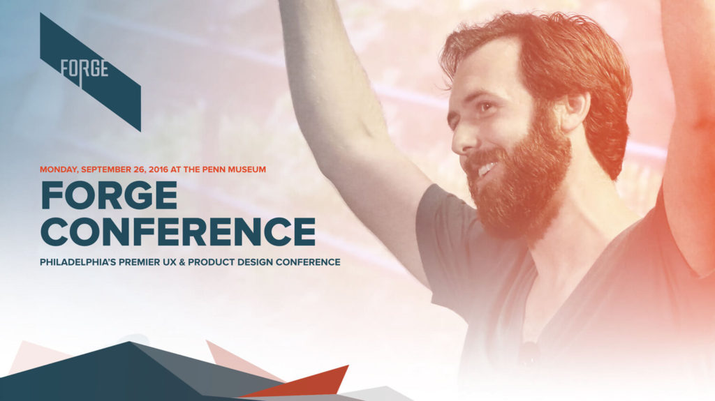 Forge Conference 2016 | Philadelphia’s Premier UX & Product Design Conference